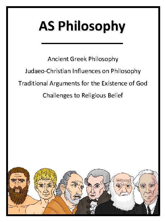 AS Philosophy Ancient Greek Philosophy Judaeo-Christian Influences on Philosophy Traditional Arguments for the Existence