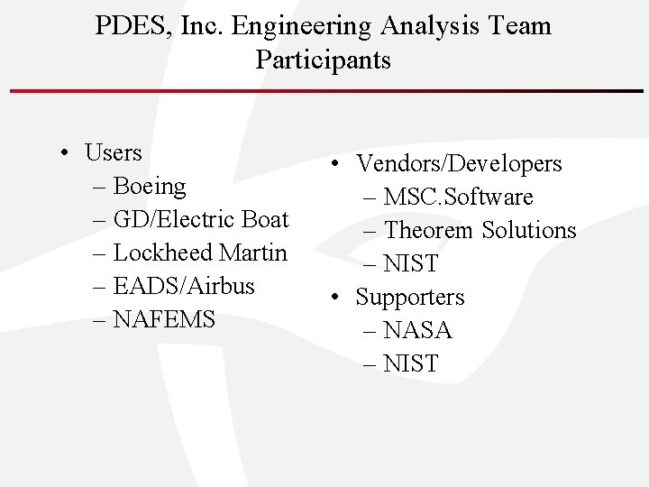 PDES, Inc. Engineering Analysis Team Participants • Users – Boeing – GD/Electric Boat –