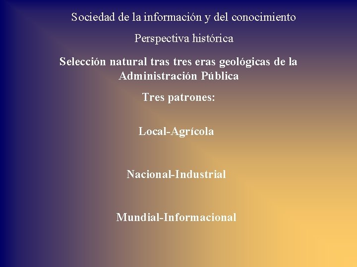 Sociedad de la información y del conocimiento Perspectiva histórica Selección natural tras tres eras