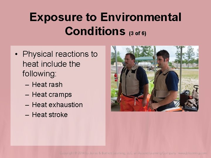 Exposure to Environmental Conditions (3 of 6) • Physical reactions to heat include the Exposure to Environmental Conditions (3 of 6) • Physical reactions to heat include the