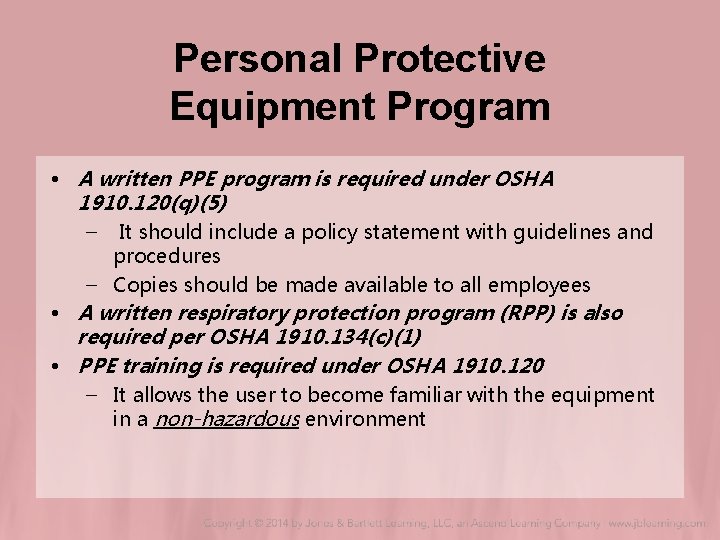 Personal Protective Equipment Program • A written PPE program is required under OSHA 1910. Personal Protective Equipment Program • A written PPE program is required under OSHA 1910.