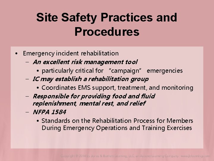 Site Safety Practices and Procedures • Emergency incident rehabilitation – An excellent risk management Site Safety Practices and Procedures • Emergency incident rehabilitation – An excellent risk management