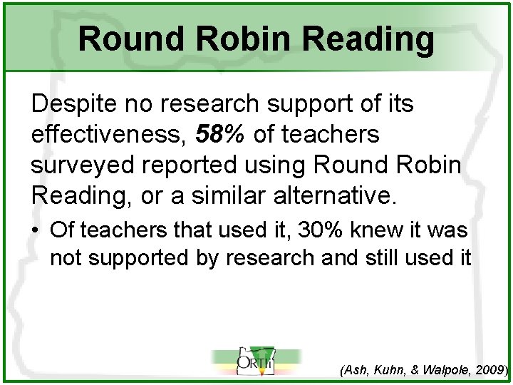 Round Robin Reading Despite no research support of its effectiveness, 58% of teachers surveyed