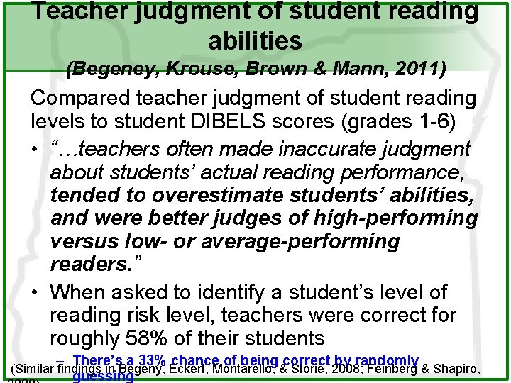 Teacher judgment of student reading abilities (Begeney, Krouse, Brown & Mann, 2011) Compared teacher