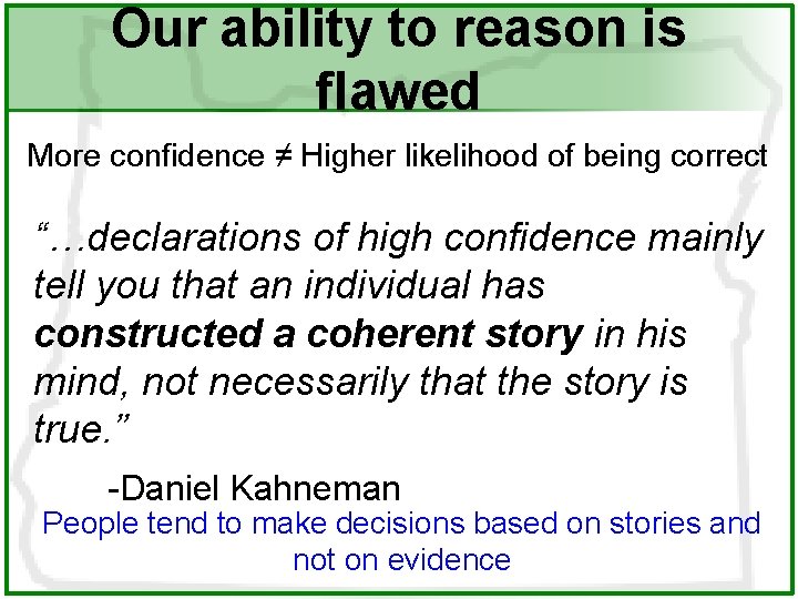 Our ability to reason is flawed More confidence ≠ Higher likelihood of being correct