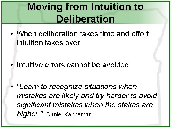 Moving from Intuition to Deliberation • When deliberation takes time and effort, intuition takes
