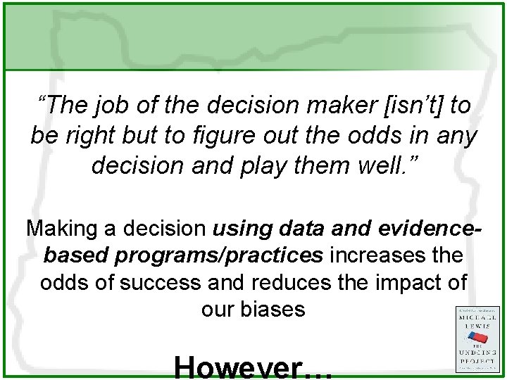 “The job of the decision maker [isn’t] to be right but to figure out