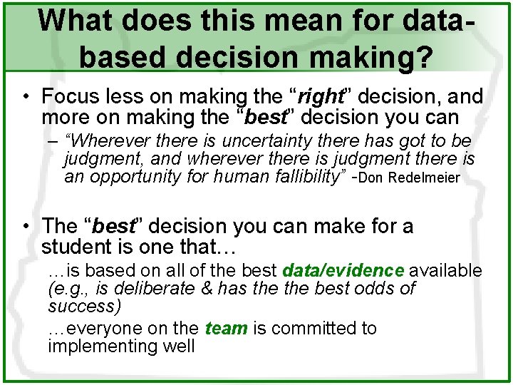 What does this mean for databased decision making? • Focus less on making the