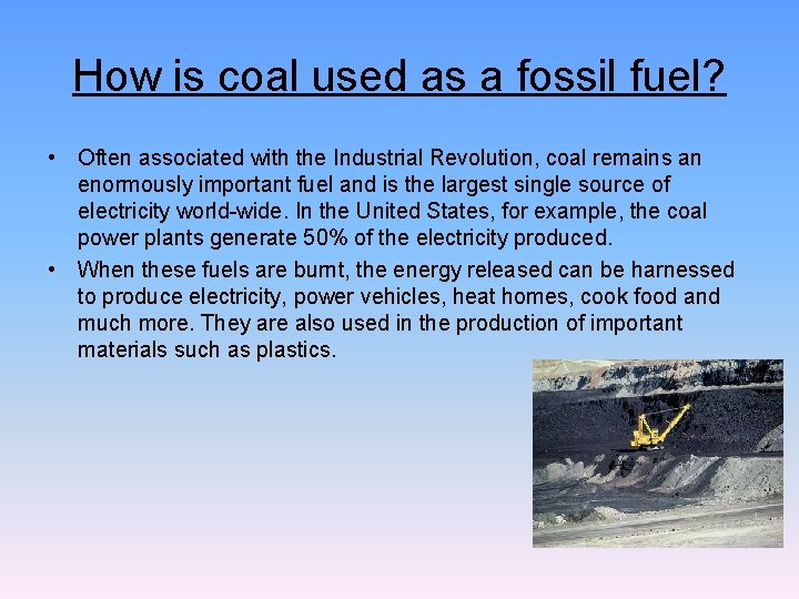 How is coal used as a fossil fuel? • Often associated with the Industrial