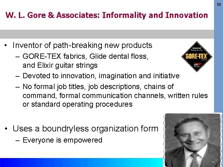 13 W. L. Gore & Associates: Informality and Innovation • Inventor of path-breaking new