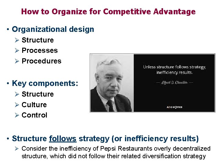 How to Organize for Competitive Advantage • Organizational design Ø Structure Ø Processes Ø