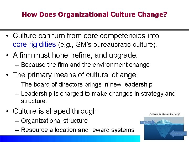 How Does Organizational Culture Change? • Culture can turn from core competencies into core