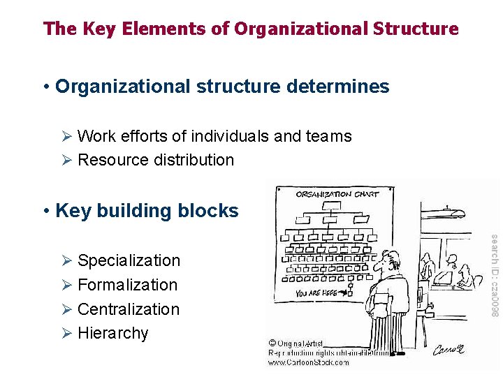 The Key Elements of Organizational Structure • Organizational structure determines Ø Work efforts of