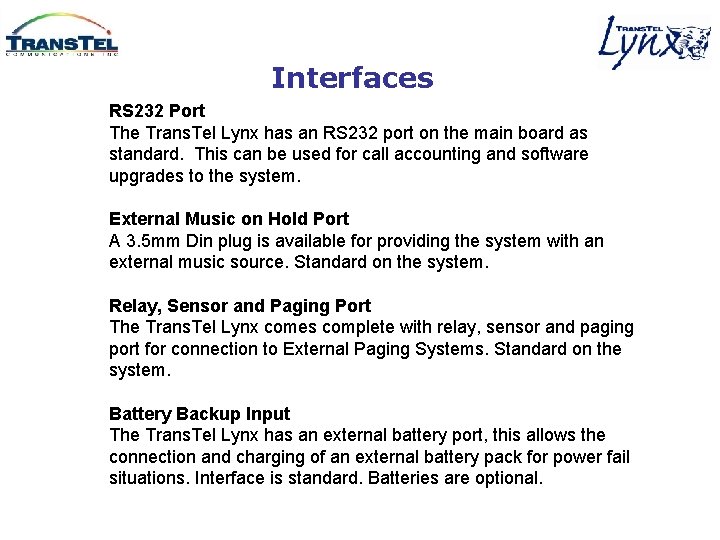 Interfaces RS 232 Port The Trans. Tel Lynx has an RS 232 port on