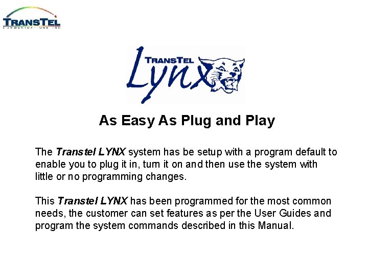 As Easy As Plug and Play The Transtel LYNX system has be setup with