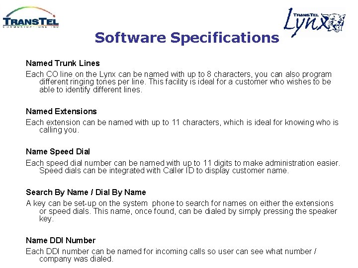 Software Specifications Named Trunk Lines Each CO line on the Lynx can be named