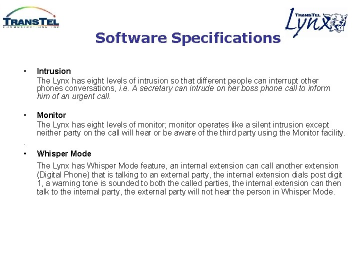 Software Specifications • Intrusion The Lynx has eight levels of intrusion so that different