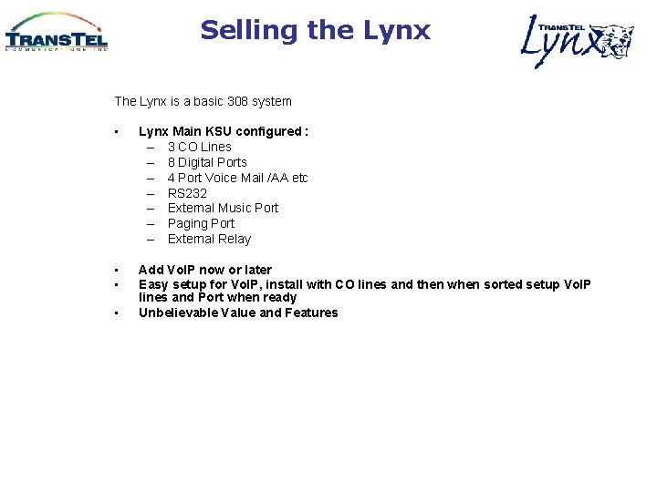 Selling the Lynx The Lynx is a basic 308 system • Lynx Main KSU