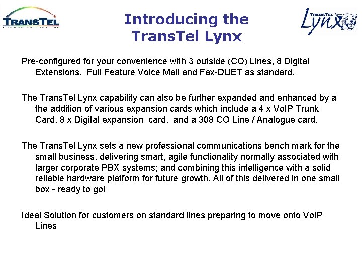 Introducing the Trans. Tel Lynx Pre-configured for your convenience with 3 outside (CO) Lines,