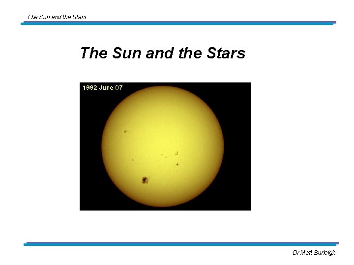 The Sun and the Stars Dr Matt Burleigh 