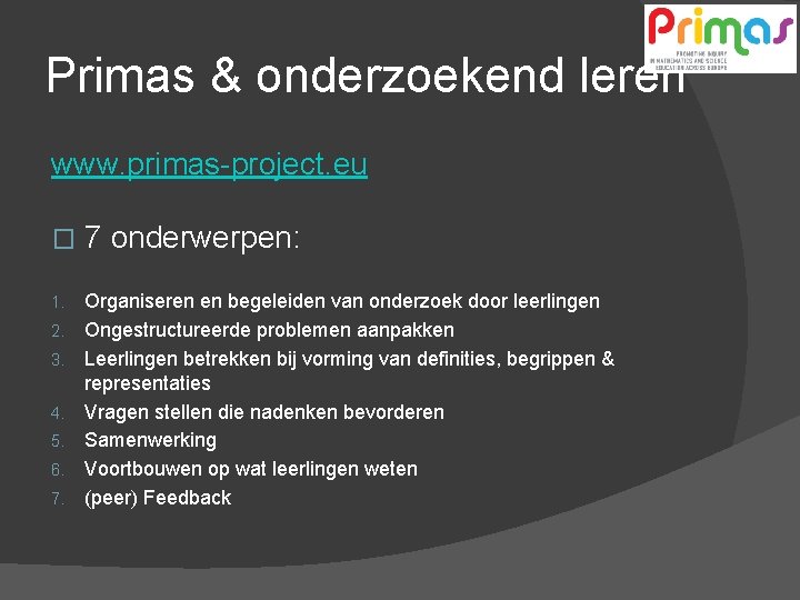 Primas & onderzoekend leren www. primas-project. eu � 7 onderwerpen: 1. Organiseren en begeleiden