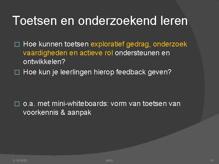 Toetsen en onderzoekend leren Hoe kunnen toetsen exploratief gedrag, onderzoek vaardigheden en actieve rol