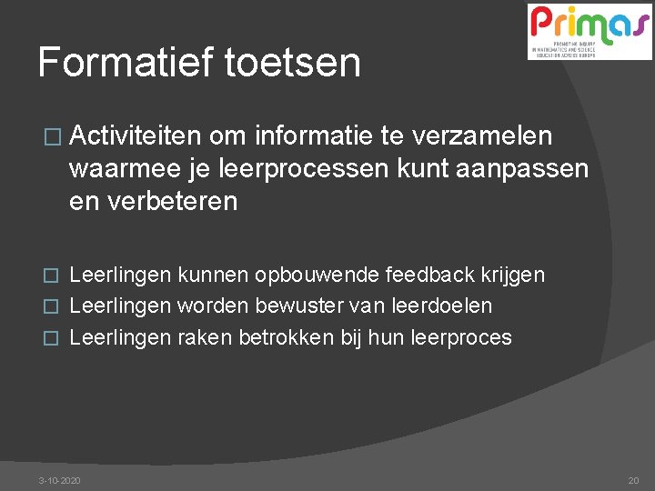 Formatief toetsen � Activiteiten om informatie te verzamelen waarmee je leerprocessen kunt aanpassen en
