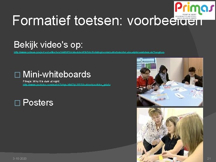 Formatief toetsen: voorbeelden Bekijk video's op: http: //www. primas-project. eu/artikel/en/1440/PD+Module+6%3 A+Building+on+what+students+already+know/view. do? lang=en �