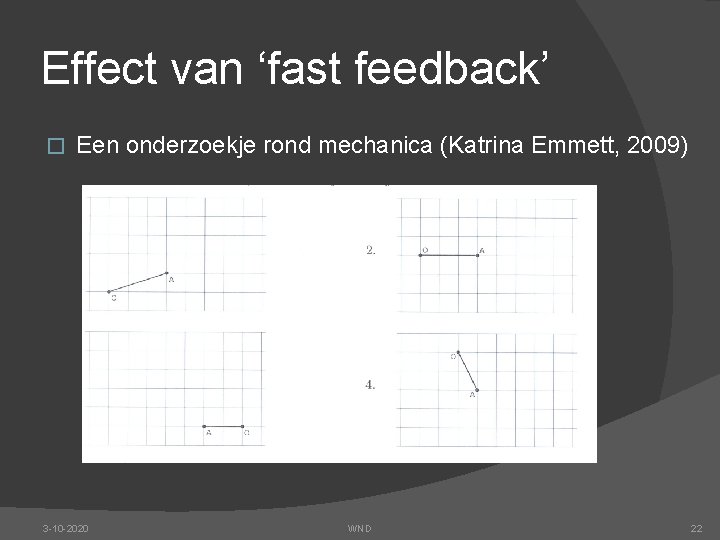 Effect van ‘fast feedback’ � Een onderzoekje rond mechanica (Katrina Emmett, 2009) 3 -10