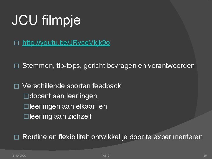 JCU filmpje � http: //youtu. be/JRvce. Vkjk 9 o � Stemmen, tip-tops, gericht bevragen