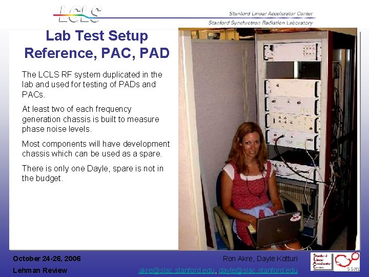Lab Test Setup Reference, PAC, PAD The LCLS RF system duplicated in the lab