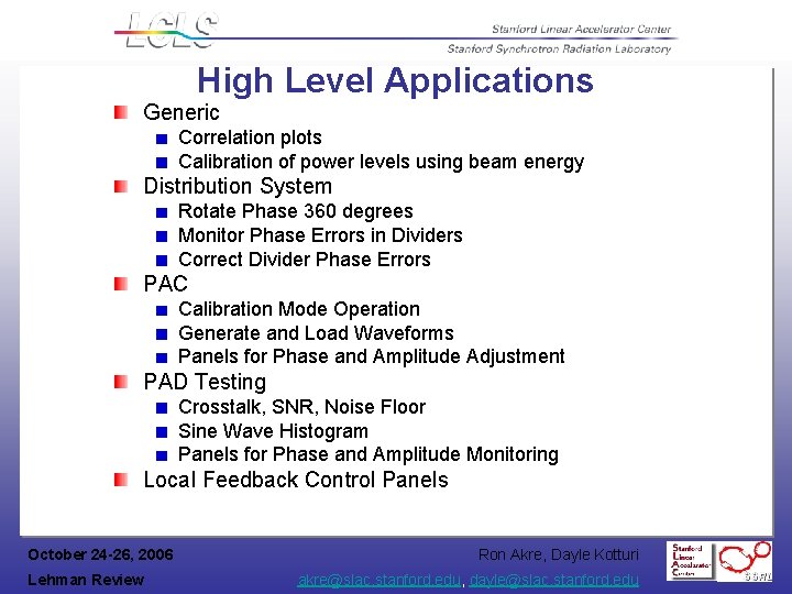 High Level Applications Generic Correlation plots Calibration of power levels using beam energy Distribution