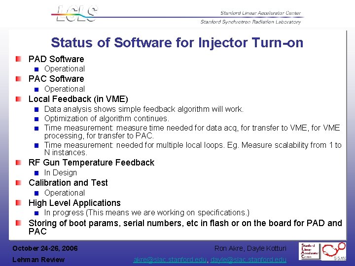 Status of Software for Injector Turn-on PAD Software Operational PAC Software Operational Local Feedback