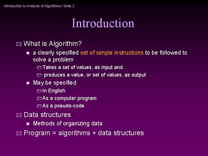 Introduction to Analysis of Algorithms / Slide 2 Introduction * What is Algorithm? n