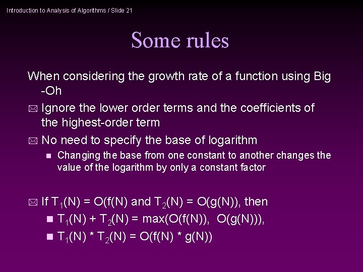 Introduction to Analysis of Algorithms / Slide 21 Some rules When considering the growth