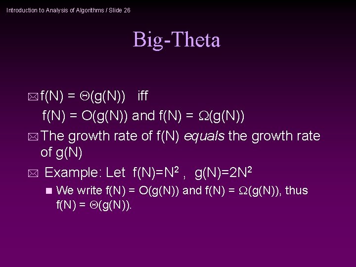 Introduction to Analysis of Algorithms / Slide 26 Big-Theta * f(N) = (g(N)) iff