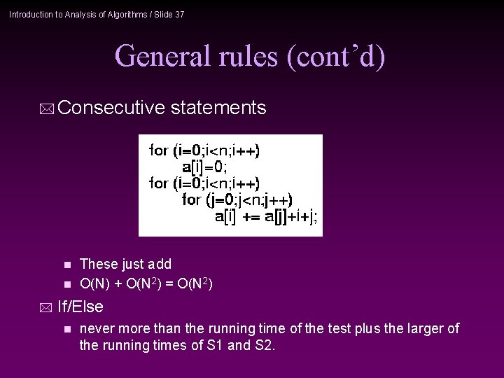 Introduction to Analysis of Algorithms / Slide 37 General rules (cont’d) * Consecutive statements