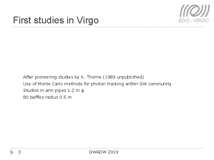 First studies in Virgo After pioneering studies by K. Thorne (1989 unpublished) Use of