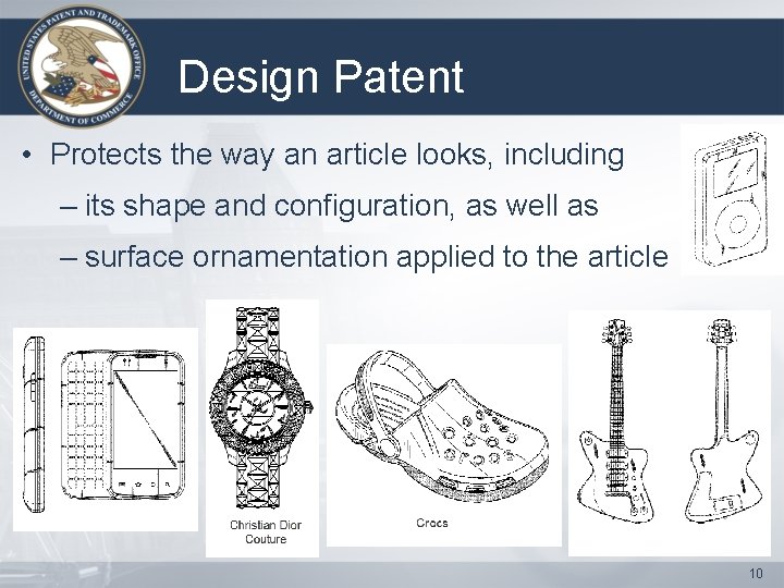 Design Patent • Protects the way an article looks, including – its shape and