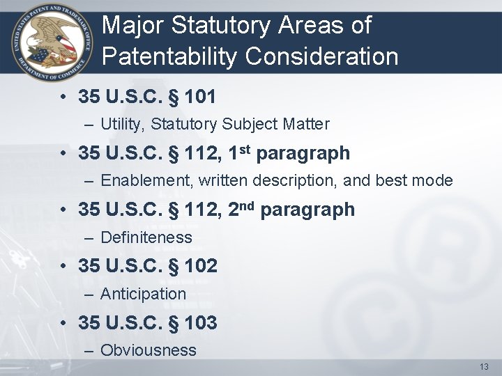 Major Statutory Areas of Patentability Consideration • 35 U. S. C. § 101 –