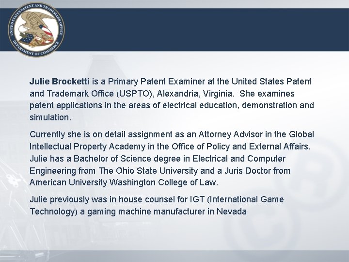 Julie Brocketti is a Primary Patent Examiner at the United States Patent and Trademark