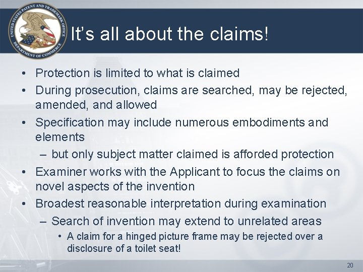 It’s all about the claims! • Protection is limited to what is claimed •