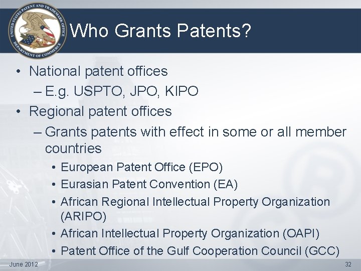 Who Grants Patents? • National patent offices – E. g. USPTO, JPO, KIPO •