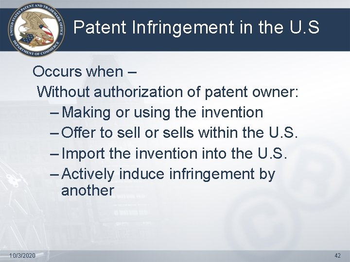 Patent Infringement in the U. S Occurs when – Without authorization of patent owner: