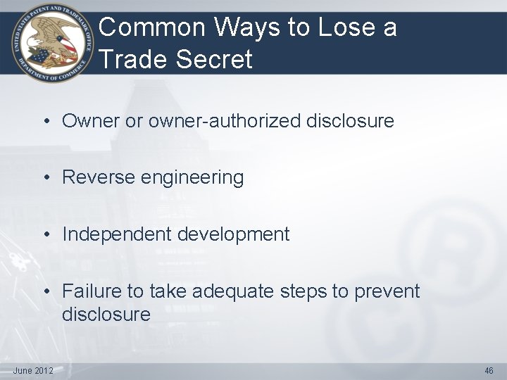 Common Ways to Lose a Trade Secret • Owner or owner-authorized disclosure • Reverse