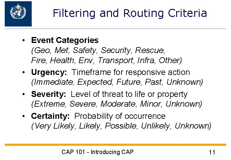 Filtering and Routing Criteria • Event Categories (Geo, Met, Safety, Security, Rescue, Fire, Health,