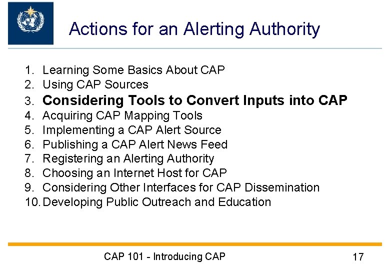 Actions for an Alerting Authority 1. Learning Some Basics About CAP 2. Using CAP
