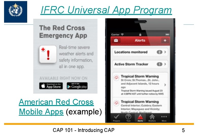 IFRC Universal App Program American Red Cross Mobile Apps (example) CAP 101 - Introducing