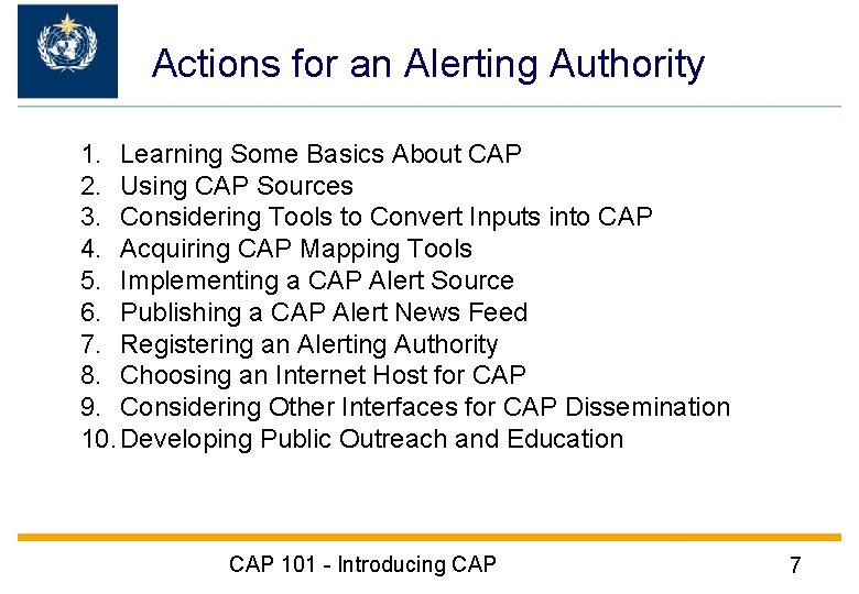 Actions for an Alerting Authority 1. Learning Some Basics About CAP 2. Using CAP