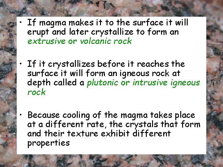  • If magma makes it to the surface it will erupt and later